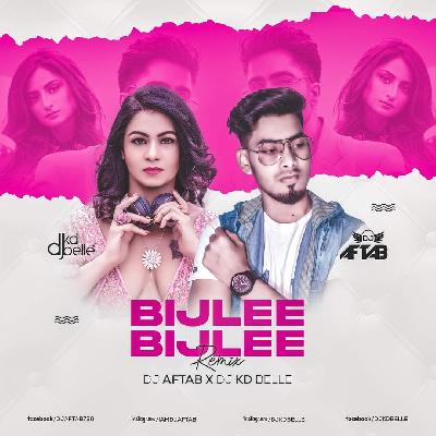 Bijlee Bijlee (Remix) DJ Aftab X DJ KD Belle